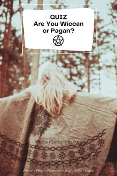 a man with long hair wearing a shawl in the woods, and text that reads quiz are you wiccan or pagan?