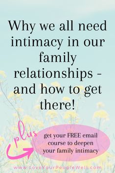 a pink sign that says, why we all need intimacy in our family relationshipss and how to get there