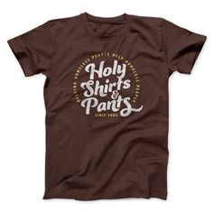 Holy Shirts and Pants Funny Movie Men/Unisex T-Shirt Brown | Funny Shirt from Famous In Real Life Shirts And Pants, Holy Shirt, Funny Graphic Tees, Funny Movies, Pants Men, Shirt And Pants, Funny Tees, Stylish Shirts, In America