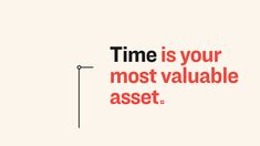 a red and black poster with the words time is your most valuable asset on it