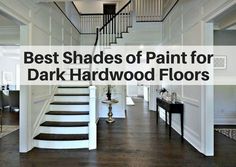 the best shades of paint for dark hardwood floors in this home's entryway