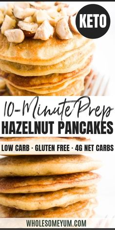 pancakes stacked on top of each other with text overlay reading 10 minute prep hazelnut pancakes low carb gluten free