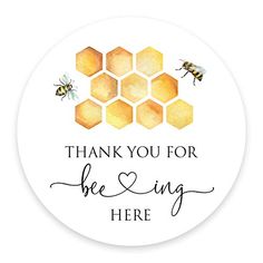 a round sticker with the words thank you for beeing here and two bees on it