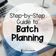 a person sitting at a desk with a laptop and notebook in front of them text reads step - by - step guide to batch planning