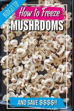 a tray full of mushrooms with the text how to freeze mushrooms and save $ 5