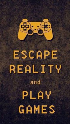 an image of a video game poster with the words escape reality and play games