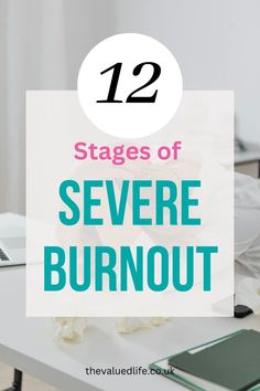 a desk with a laptop and flowers on it that says 12 stages of severe burnout