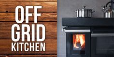 a stove with the words off grid kitchen on it and an image of a wood burning oven