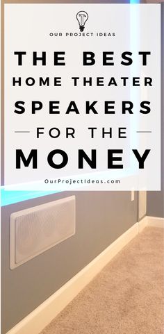 the best home theater speakers for the money with text overlay that reads, the best home theater speakers for the money