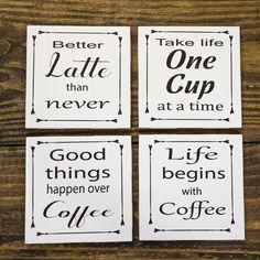 four coasters that say,'better late than never good things happen with coffee '