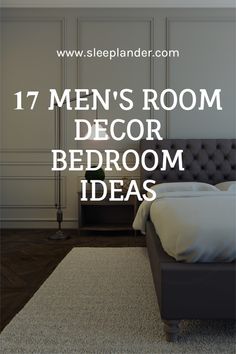 a bedroom with white walls and wood floors, the text reads 17 men's room decor