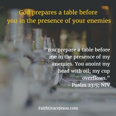 a table with wine glasses on it and a bible verse about god prepares a table before you in the presence of your enemies