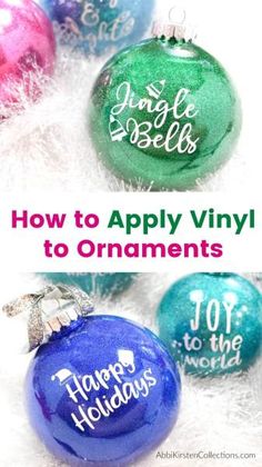 christmas ornaments with the words how to apply vinyl to ornaments