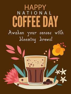 a happy national coffee day card with a cup of coffee on a plate and flowers