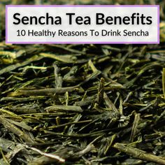 a pile of green tea leaves with the words,'10 healthy reasons to drink sendha