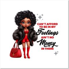 an image of a woman holding a handbag with the words can't afford to be in my feelings, aint no money in there