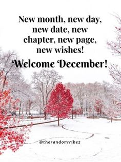 a red tree in the middle of a snow covered field with a quote about new month, new day, new date, new page, new page, new wishes welcome december