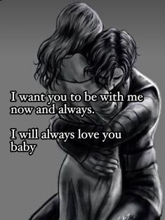 two people hugging each other with the words i want you to be with me now and always