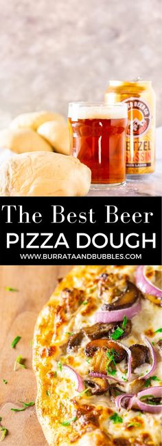 the best beer and pizza dough recipe is made with fresh ingredients like onions, mushrooms, peppers, and cheese