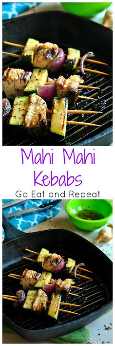 grilled meat and vegetables on a grill with the words, mahi mahi kebabs go eat and repeat