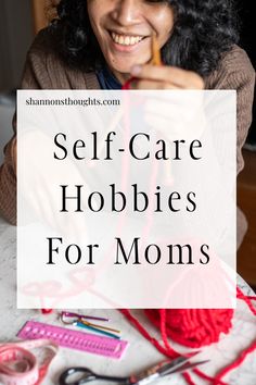 A big part of your self-improvement includes self-care. And one of the best things for self-care is hobbies. Here are some self-care hobbies for moms that are fun and easy to do. Hobbies For Moms, How Old, No Matter How, Be A Better Person, You And I, Self Care, Hobbies