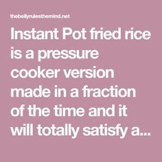 the words instant pot fried rice is a pressure cooker version made in a fraction of the time and it will totally satisfy a