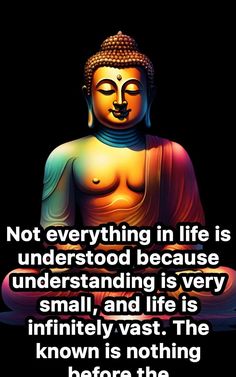 a buddha statue with the quote not everything in life is understandable because it's very