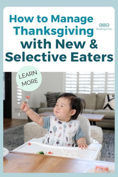 a baby sitting in a high chair with the title how to manage thanksgiving with new & selective eaters