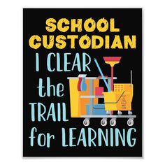 a black poster with the words school custotian i clear the trail for learning