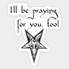 a sticker with the words ill be praying for you, too