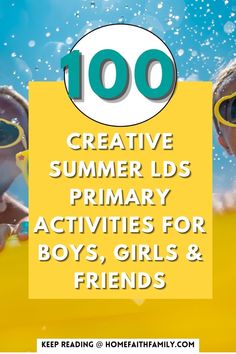 the words 100 creative summer kids's activities for boys, girls and friends are shown in