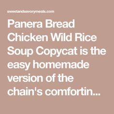 the text reads panera bread chicken wild rice soup copycat is the easy homemade version of the chain's comfort