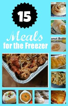 the cover of 15 meals for the freezer with pictures of different foods in it