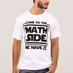 a man wearing a white t - shirt that says, come to the math side we have pi