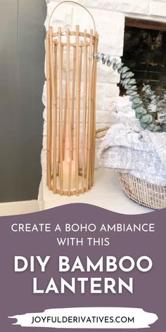 a fireplace with the words create a boho ambiance with this diy bamboo lantern