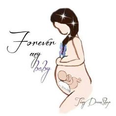 a drawing of a woman holding a baby in her arms with the words forever my baby written on it