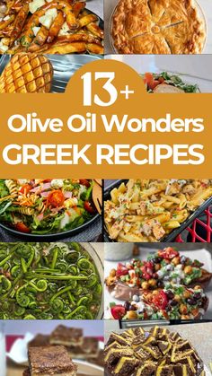 the top 15 olive oil wonders for greek dishes and desserts with text overlay that reads 13 + olive oil wonders for greek recipes