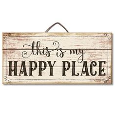 a wooden sign that says, this is my happy place