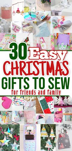 christmas gifts to sew for friends and family with text overlay that reads 30 easy christmas gifts to sew for friends and family