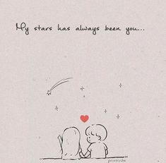 a drawing of two people sitting next to each other with the words my stars have always been you