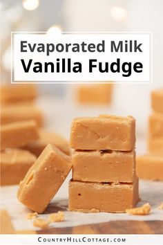 several pieces of vanilla fudge stacked on top of each other with text overlay that reads evaporated milk vanilla fudge