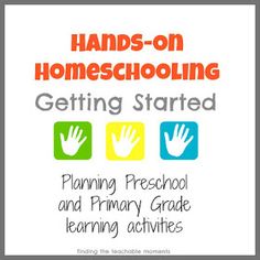 hands - on homeschoolinng getting started planning preschool and primary grade learning activities