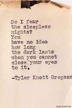 an old piece of paper with the words do i fear the sleepless nights? you have no idea how long it is when you cannot