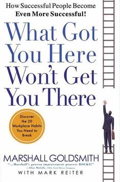 the book cover for what got you here won't get you there by marshall goldsmoth