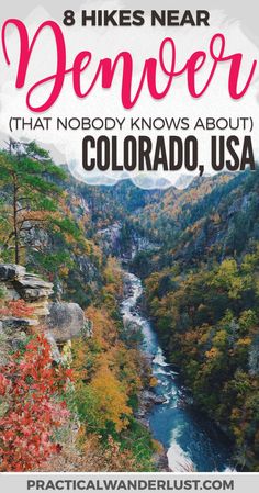 the mountains and river with text overlay that reads 8 hikes near denver that nobody knows about colorado, usa