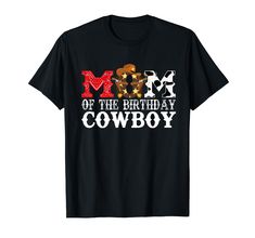 a black t - shirt with the words mom of the birthday cowboy in red, white and