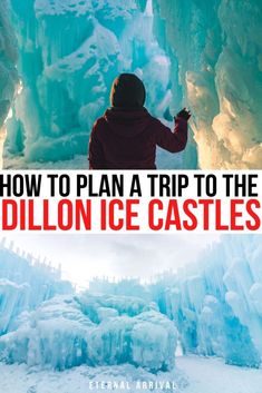 photo of a person in an ice castle, an ice castle in dillon colorado structure. text reads how to plan a trip to the dillon ice castles Colorado Ice Castle, Ice Castles Colorado, Keystone Colorado Winter, Vail Colorado Winter, Breckenridge Colorado Winter, Snowboard Trip, Denver Trip, Dillon Colorado