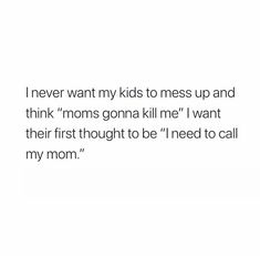 Call Mom, Call My Mom, Parenting Quotes, Mom Quotes, My Mom, Inspire Me, Words Quotes, Favorite Quotes