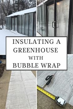 an insulating a greenhouse with bubble wrap is shown in four different pictures and the words insulating a greenhouse with bubble wrap