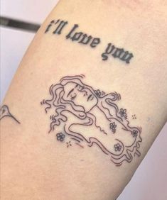 a woman's arm with a tattoo saying i'll love you